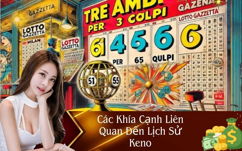 Các Khía Cạnh Liên Quan Đến Lịch Sử Keno