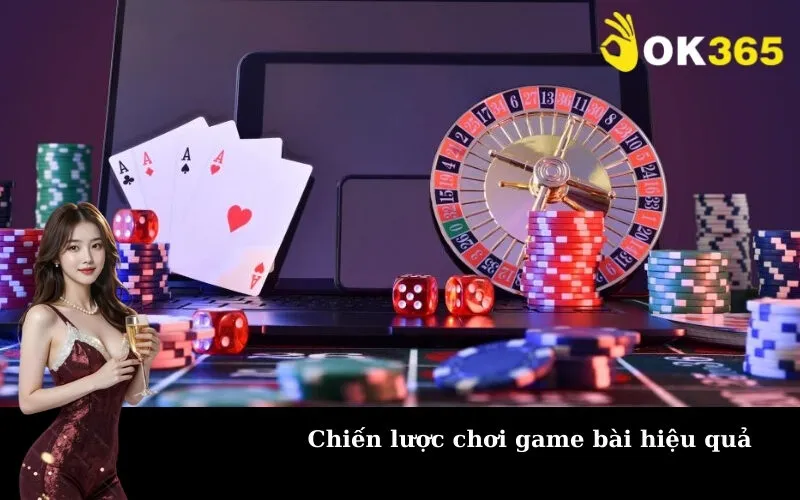 Chiến lược chơi game bài hiệu quả