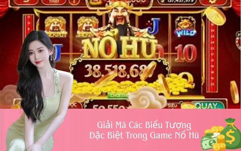 Giải Mã Các Biểu Tượng Đặc Biệt Trong Game Nổ Hũ