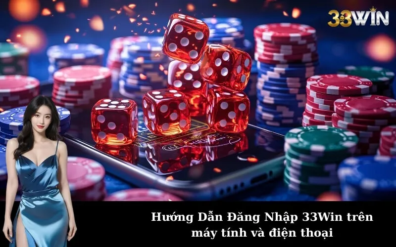 Hướng Dẫn Đăng Nhập 33Win trên máy tính và điện thoại